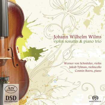 SACD Johann Wilhelm Wilms: Violin Sonatas & Piano Trio