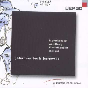 2CD Johannes Boris Borowski: Fagottkonzert / Wandlung / Klavierkonzert / Chergui