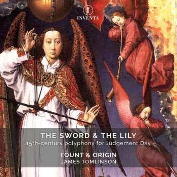 CD Fount & Origin: The Sword & The Lily (15th-Century Polyphony For Judgement Day)