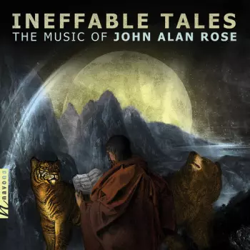 Ineffable Tales: The Music Of John Alan Rose