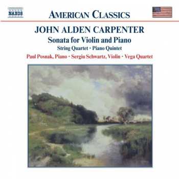 Album John Alden Carpenter: Sonata For Violin And Piano • String Quartet • Piano Quintet