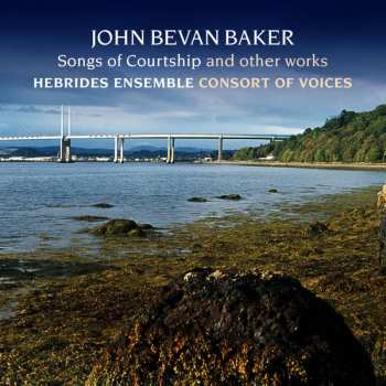 CD John Bevan Baker: Songs Of Courtship Für Chor & Klavierduett