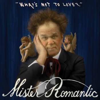 CD John C. Reilly: Mister Romantic - What's Not To Love?