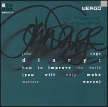 Album John Cage: Diary: How To Improve The World (You Will Only Make Matters Worse)