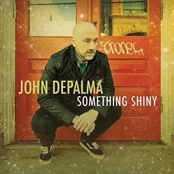 John DePalma: Something Shiny