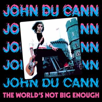 LP John Du Cann: The World's Not Big Enough