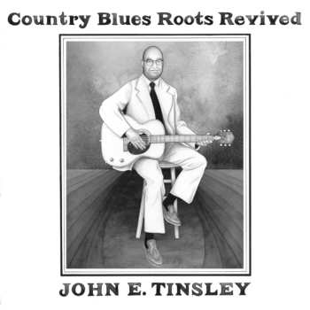 Album John Tinsley: Country Blues Roots Revived