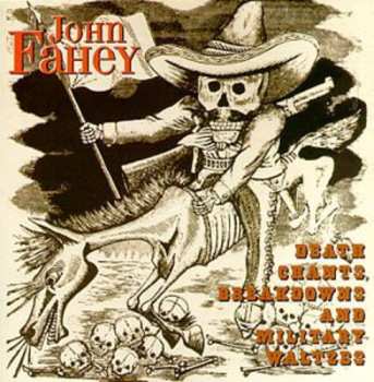 CD John Fahey: Death Chants, Breakdowns & Military Waltzes