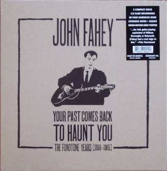 5CD/Box Set John Fahey: Your Past Comes Back To Haunt You (The Fonotone Years [1958-1965])