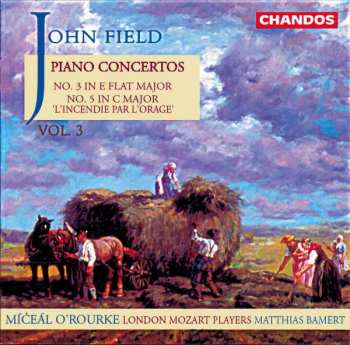 CD John Field: Piano Concertos Vol 3: No. 3 In E Flat Major / No. 5 In C Major 'L'Incendie Par L'Orage'