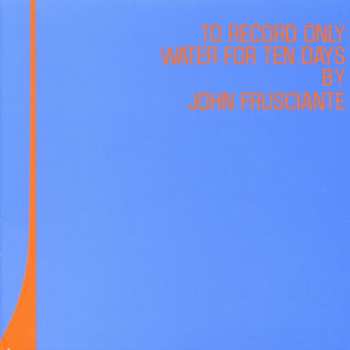 Album John Frusciante: To Record Only Water for Ten Days