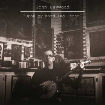 Album John Haywood: Upon My Word & Honor