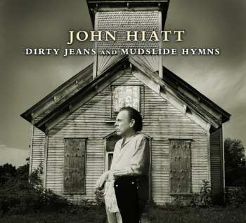 CD/DVD John Hiatt: Dirty Jeans And Mudslide Hymns