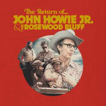 Album John Howie & The Rosewood Bluff: The Return Of John Howie Jr. & The Rosewood Bluff
