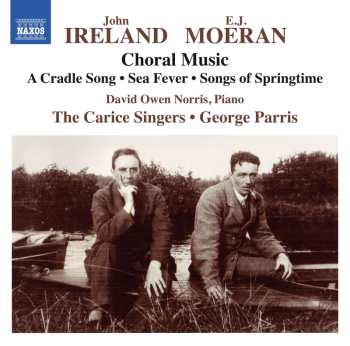 CD John Ireland: Choral Music: A Cradle Song • Sea Fever • Songs Of Springtime