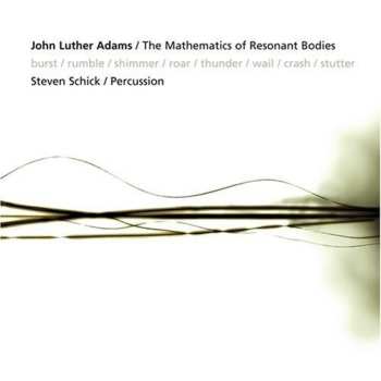 CD John Luther Adams: The Mathematics Of Resonant Bodies