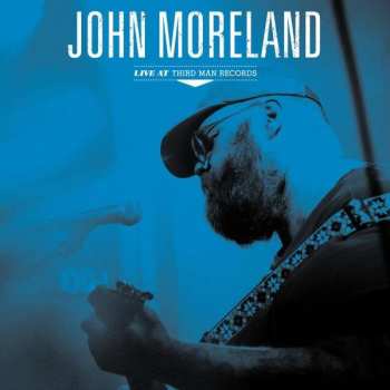 LP John Moreland: Live At Third Man Records