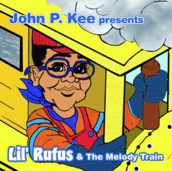 Album John P. Kee: John P. Kee Presents Lil' Rufus & The Melody Train