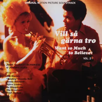 Vill Så Gärna Tro - Want So Much To Believe Vol. 2 (Original Motion Picture Soundtrack)