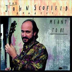 Album John Scofield Quartet: Meant To Be