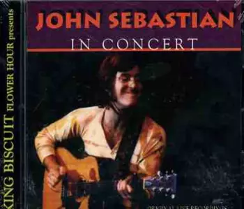 King Biscuit Flower Hour Presents John Sebastian In Concert