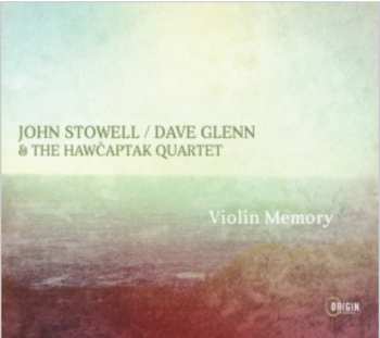 Album John Stowell / Dave Glenn & The Hawčaptak Quartet: Violin Memory