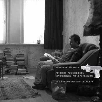 Album John Zorn: Filmworks XXIV: The Nobel Prize Winner