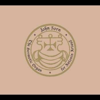 CD John Zorn: The Hermetic Organ Vol. 8 - For Antonín Artaud