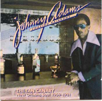 Album Johnny Adams: Chasing Rainbows...The Tan Canary New Orleans Soul 1969-1981