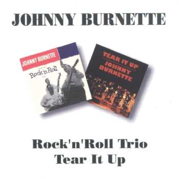 CD The Johnny Burnette Trio: Rock 'N' Roll Trio/Tear It Up