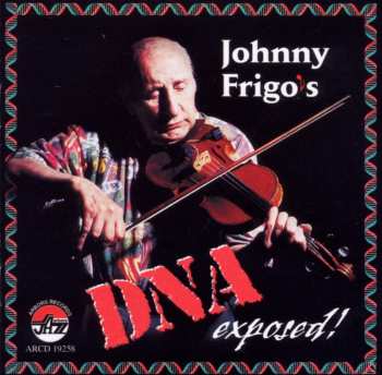 CD John Frigo: Johnny Frigo's DNA Exposed!