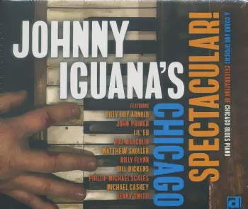Johnny Iguana's Chicago Spectacular! (A Grand And Upright Celebration Of Chicago Blues Piano)