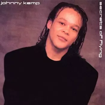 Johnny Kemp: Secrets Of Flying