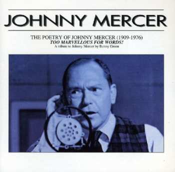 Album Johnny Mercer: The Poetry Of Johnny Mercer (1909-1976) Too Marvellous For Words!