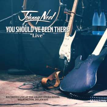 Album Johnny Neel: You Should've Been There Live