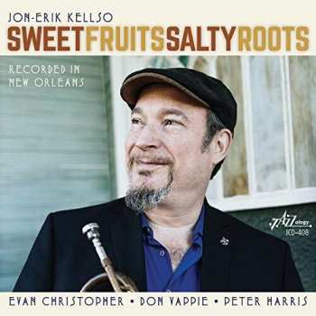 Album Jon-Erik Kellso: Sweet Fruits Salty Roots