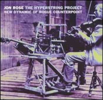 Album Jon Rose: The Hyperstring Project (New Dynamic Of Rogue Counterpoint)