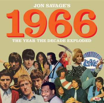 Album Jon Savage: Jon Savage’s 1966 (The Year The Decade Exploded)
