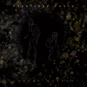 Jordan Munson: Heartless Fools