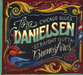 Album Jörg Danielsen: Chicago Blues Straight Outta Buenos Aires