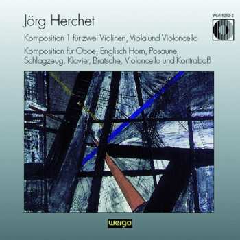 Album Jörg Herchet: Komposition 1 Für Zwei Violinen, Viola Und Violoncello, Komposition Für Oboe, Englisch Horn, Posaune, Schlagzeug, Klavier, Bratsche, Violoncello Und Kontrabaß