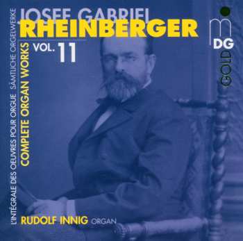 Album Josef Rheinberger: Complete Organ Works Vol. 11