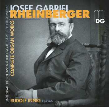 12CD Josef Rheinberger: Complete Organ Works