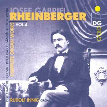 CD Josef Rheinberger: Complete Organ Works Vol. 4