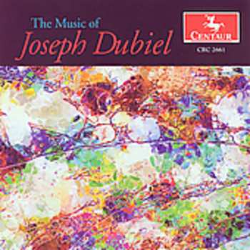 Album Joseph Dubiel: The Music Of Joseph Dubiel