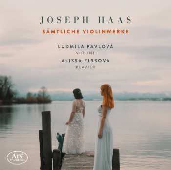 Album Joseph Haas: Sämtliche Werke Für Violine & Klavier