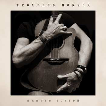 CD Martyn Joseph: Troubled Horses