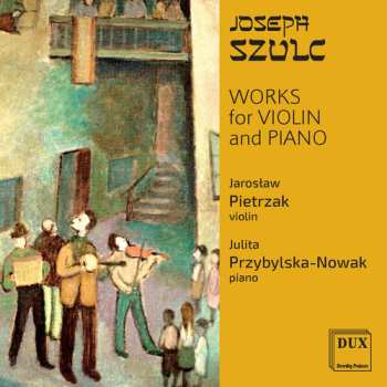 CD Josef Zygmunt Szulc: Works For Violin And Piano