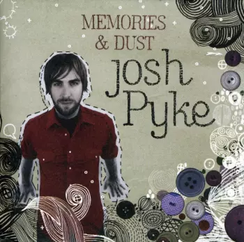 Josh Pyke: Memories & Dust