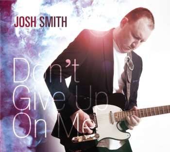 CD Josh Smith: Don't Give Up On Me